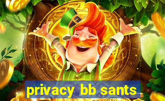 privacy bb sants